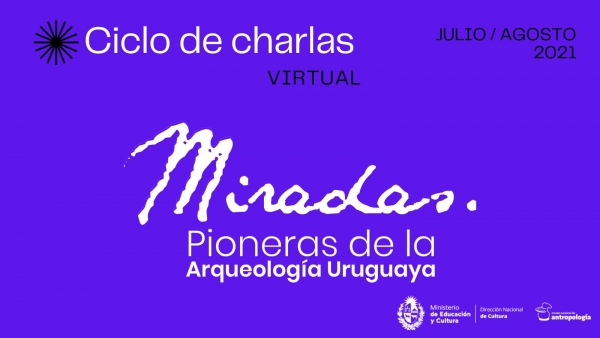 Miradas. Pioneras de la Arqueología Uruguaya