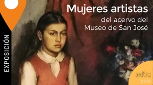 Mujeres artistas en el acervo del Museo de San José