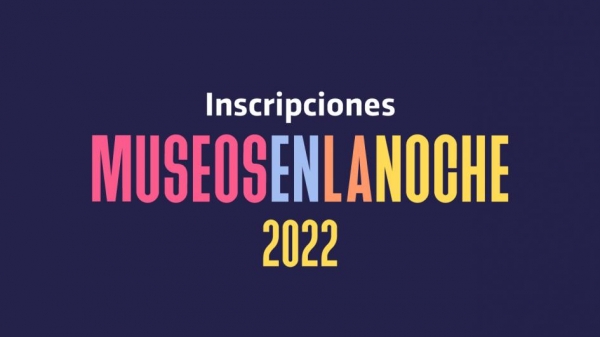 Inscripciones abiertas para Museos en la Noche 2022