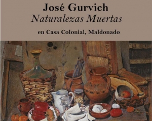 Naturalezas Muertas de José Gurvich inauguró en Casa Colonial de Maldonado