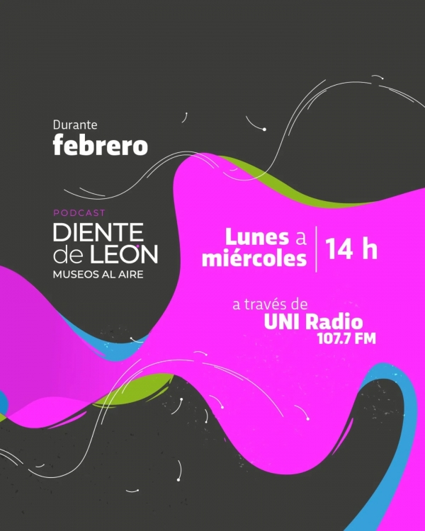 Podcast "Diente de Le&oacute;n. Museos al aire" llega a UNI Radio