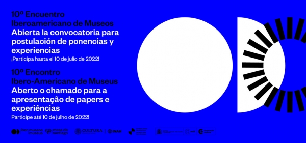 Convocatoria abierta para la presentaci&oacute;n de ponencias en el 10&ordm; Encuentro Iberoamericano de Museos